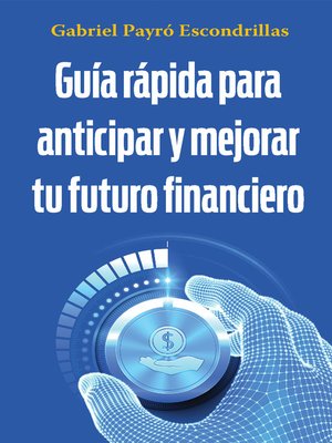 cover image of Guía rápida para anticipar y mejorar tu futuro financiero